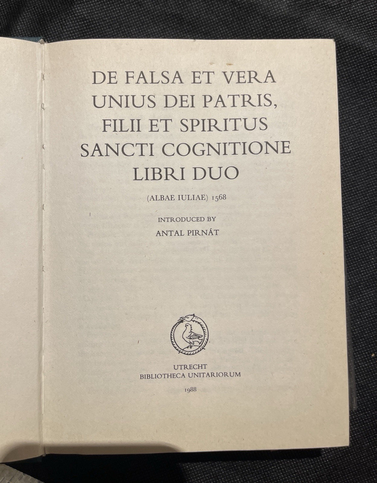 Bibliotheca Unitariorum: De Falsa Et Vera Unius Dei... Vol II HC 1988
