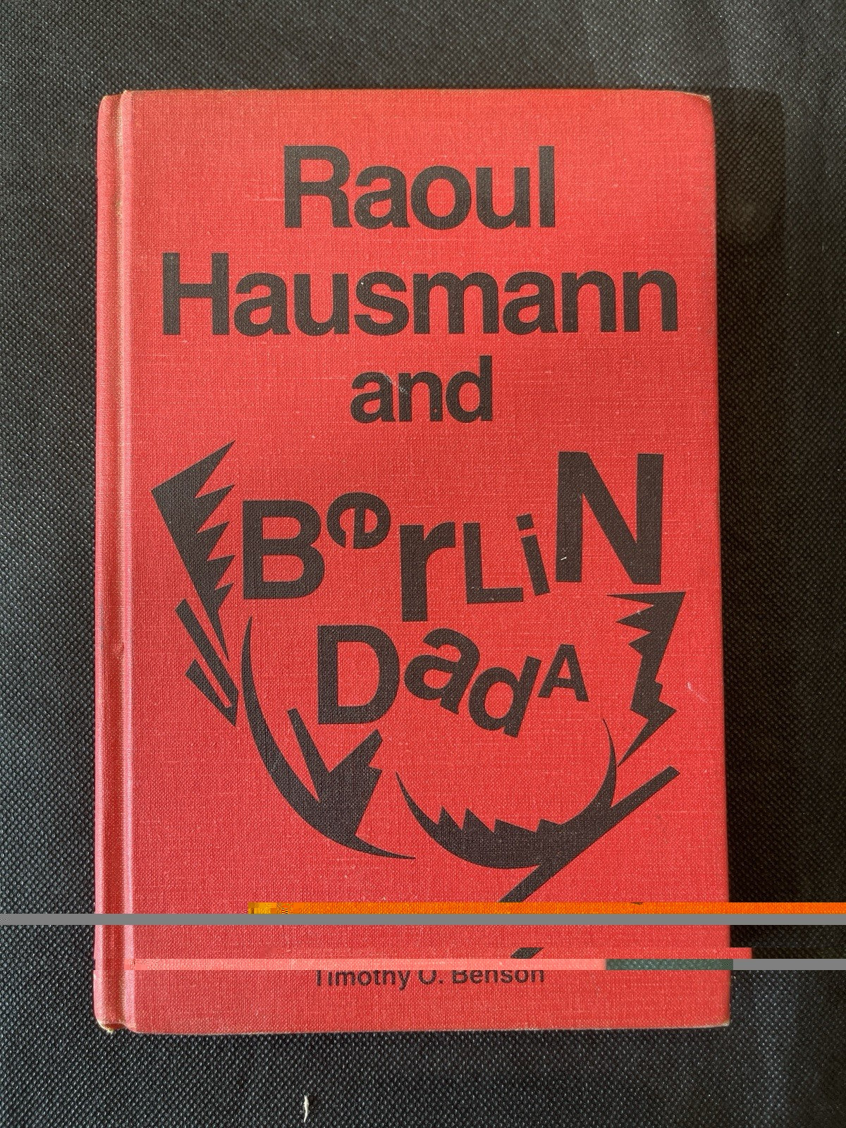 Raoul Hausmann and Berlin Dada by Timothy O. Benson