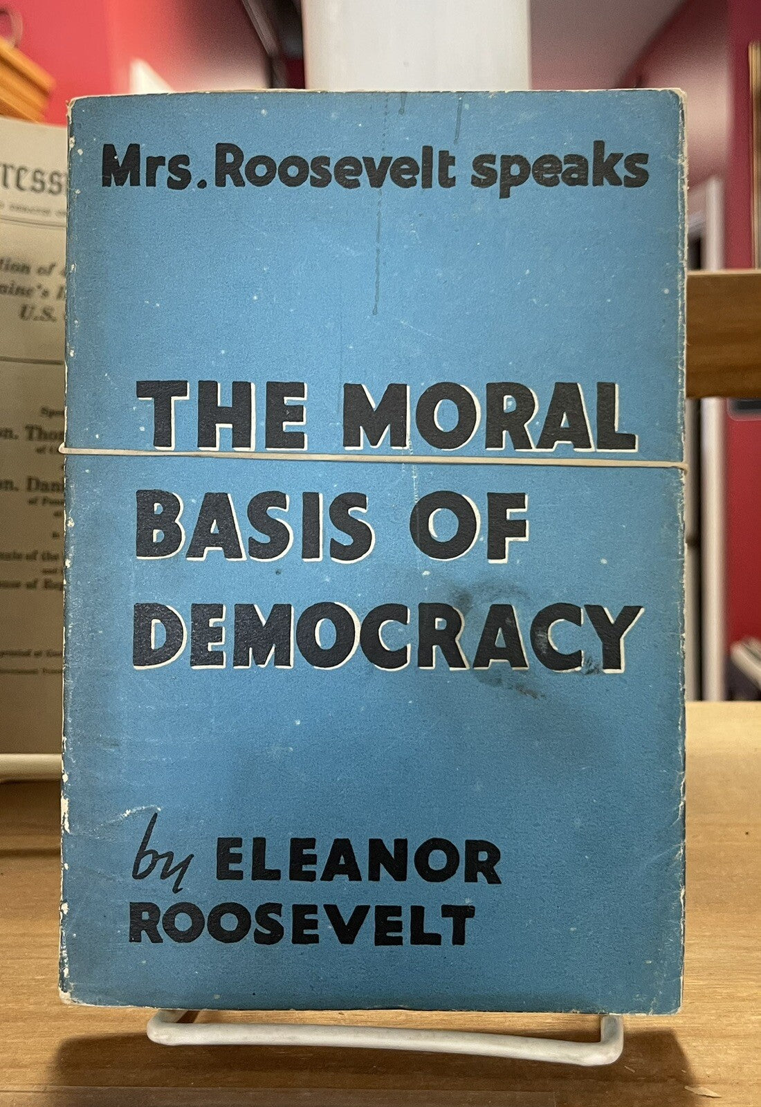 The Moral Basis Of Democracy By Eleanor Roosevelt 1st Edition 1941