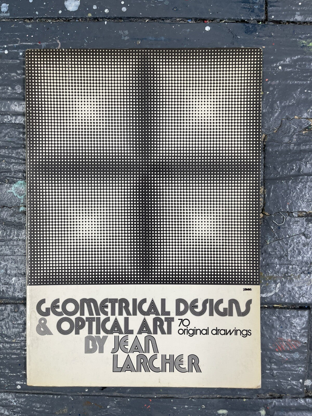 GEOMETRICAL DESIGNS AND OPTICAL ART: 70 ORIGINAL DRAWINGS By Jean Larcher