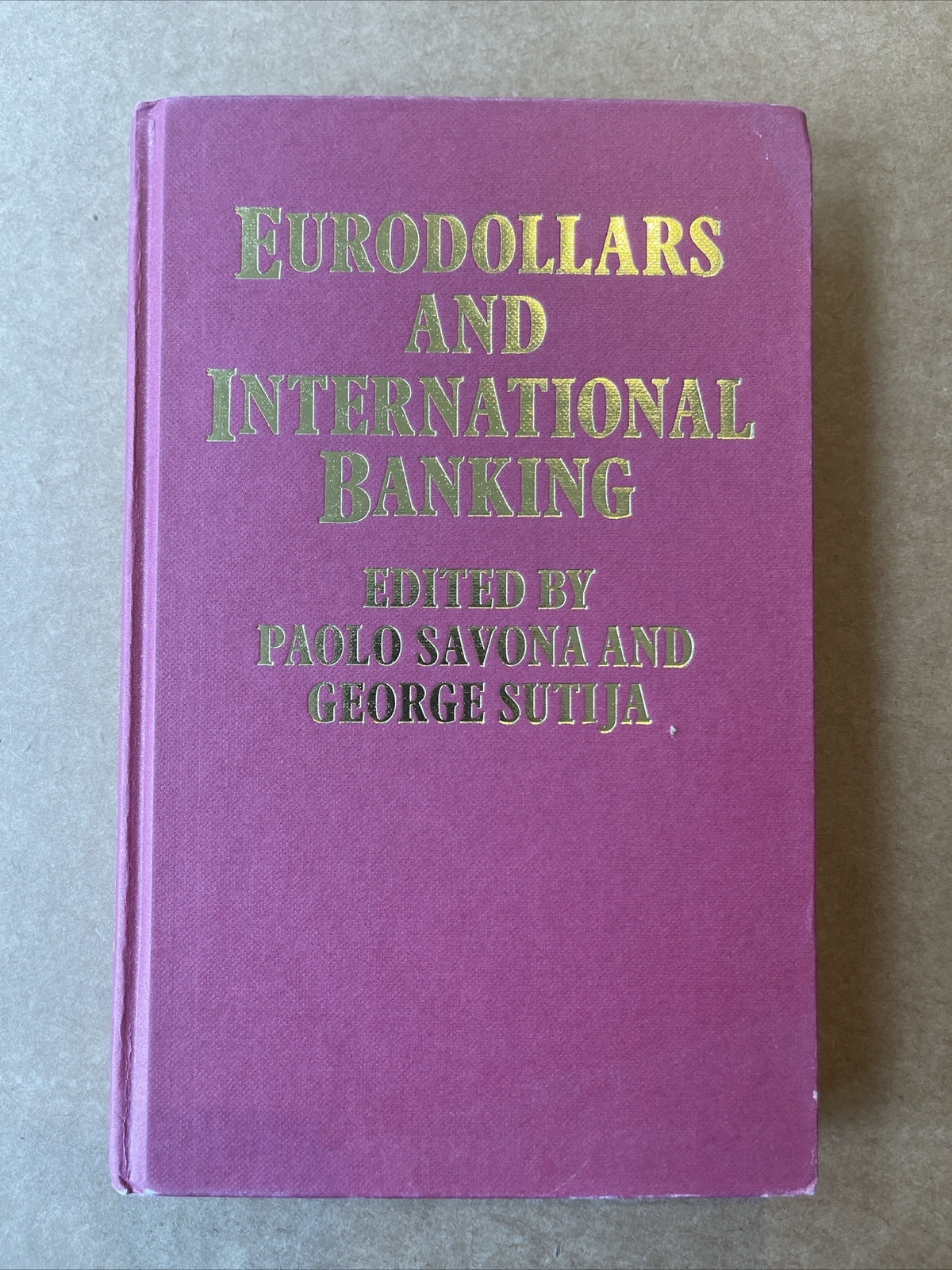 Eurodollars and International Banking - By savona And Sutija 1st Ed. 0333365534
