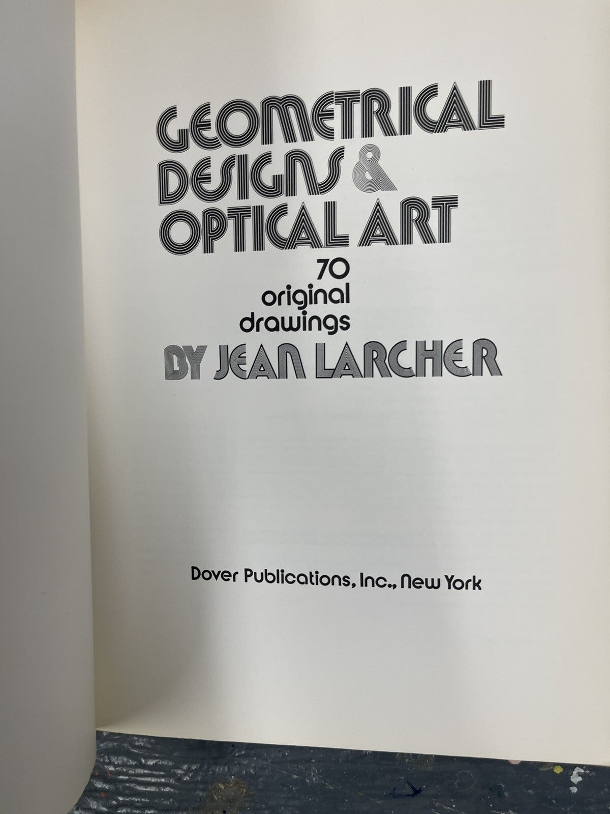 GEOMETRICAL DESIGNS AND OPTICAL ART: 70 ORIGINAL DRAWINGS By Jean Larcher