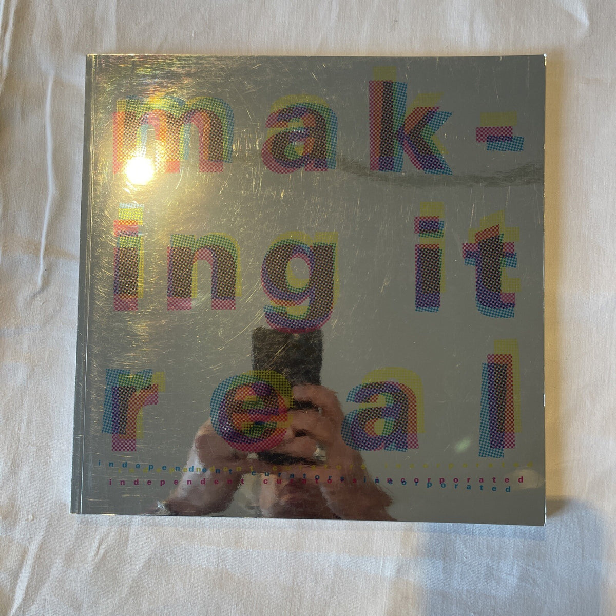 Making It Real ICI Vik Muniz Laurie Simmons Mike Kelley Tina Barney New 1st Ed
