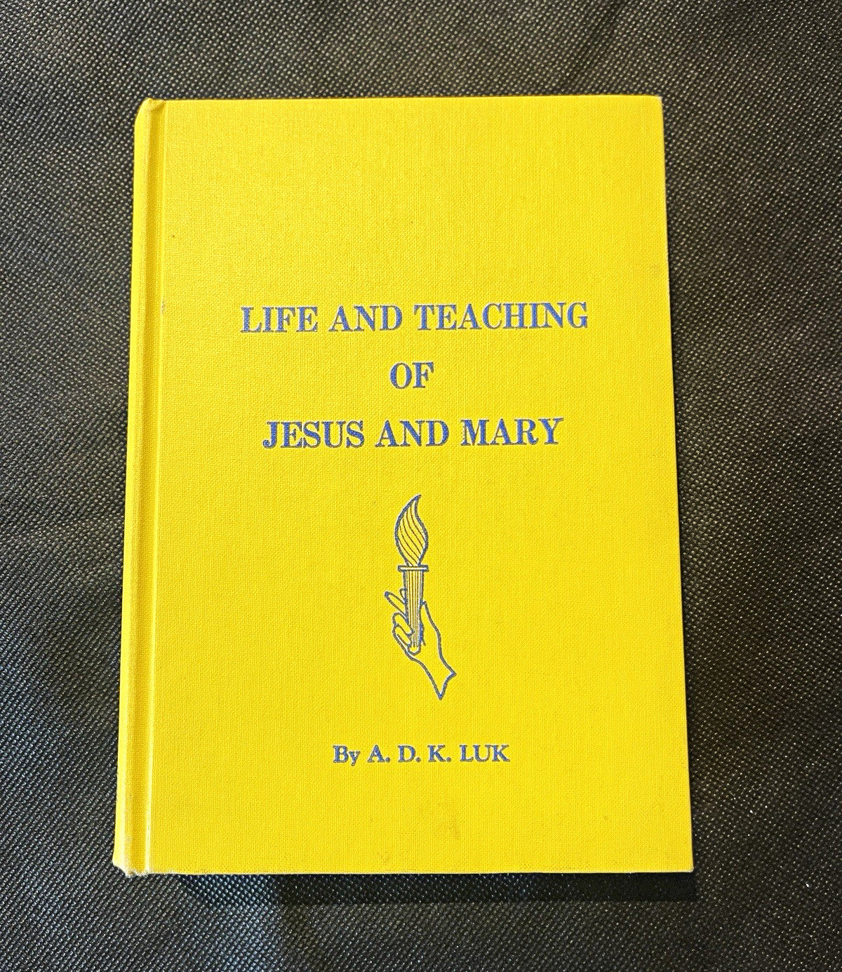 A. D. K. Luk Life and Teaching of Jesus and Mary, 1966 HC Law of Life