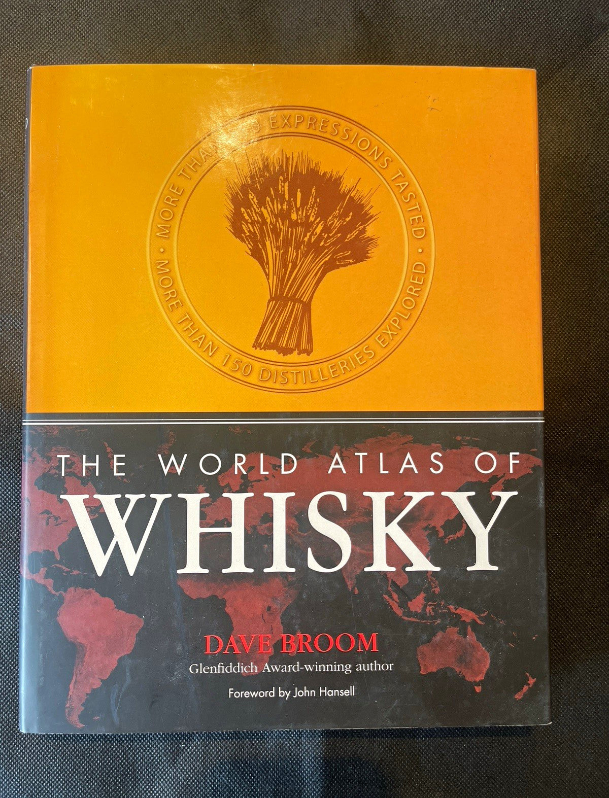 World Atlas of Whisky: 350+ Expressions & 150 Distilleries by Dave Broom HC 2010
